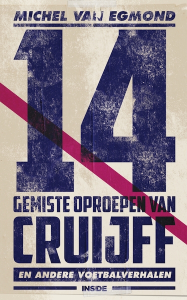 14 gemiste oproepen van Cruijff - Michel van Egmond (ISBN 9789048849260)