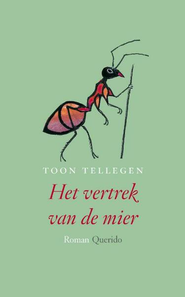 Het vertrek van de mier - T. Tellegen, Toon Tellegen (ISBN 9789021434858)