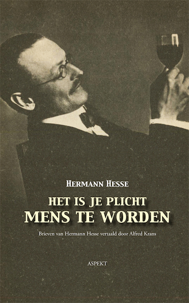 Het is je plicht mens te worden - Hermann Hesse, Alfred Krans (ISBN 9789464627558)