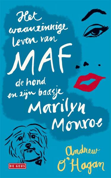Het waanzinnige leven van Maf de hond en zijn baasje Marilyn Monroe - A. O'Hagan, Adrew O'Hagan (ISBN 9789044517446)