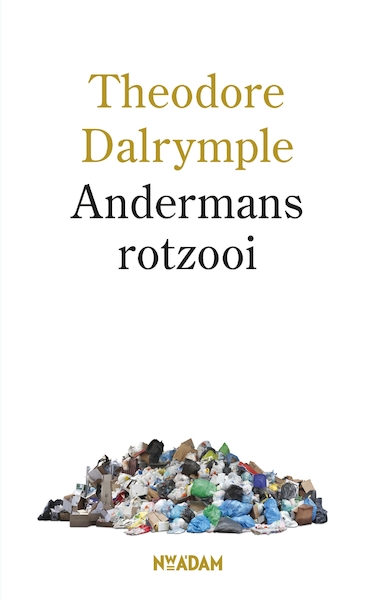 Andermans rotzooi - Theodore Dalrymple (ISBN 9789046812914)