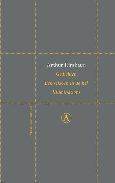 Gedichten. Een seizoen in de hel. Illuminations - Arthur Rimbaud (ISBN 9789025369798)