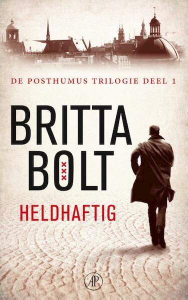 De Posthumus trilogie 1 Heldhaftig - Britta Bolt, Rodney Bolt (ISBN 9789029583237)