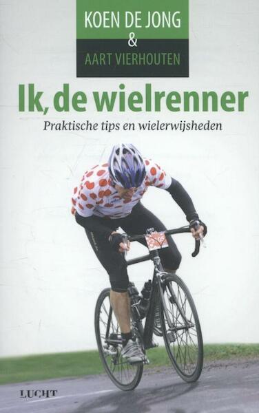 Ik de wielrenner - Koen de Jong, Aart Vierhouten (ISBN 9789491729010)