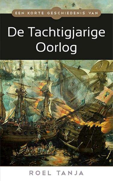 De Tachtigjarige Oorlog - Roel Tanja (ISBN 9789045316291)