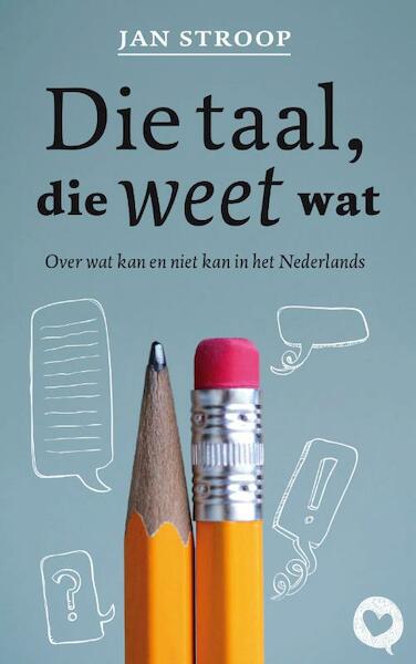 Die taal, die weet wat - Jan Stroop (ISBN 9789025304034)