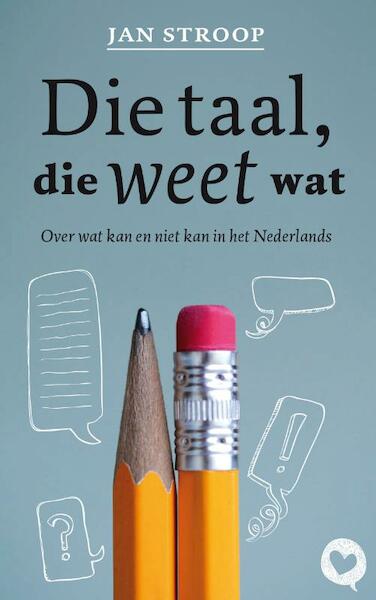 Die taal, die weet wat - Jan Stroop (ISBN 9789025304041)
