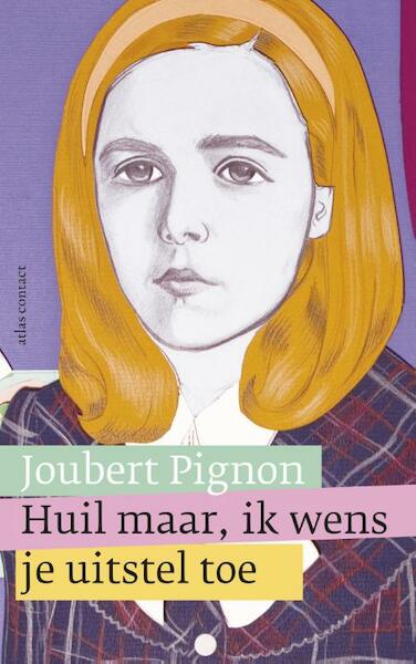 Huil maar, ik wens je uitstel toe - Joubert Pignon (ISBN 9789025445256)