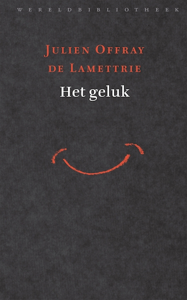 Het geluk - Julien Offray de la Mettrie (ISBN 9789028426498)