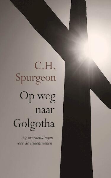 Op weg naar Golgotha - Charles Haddon Spurgeon (ISBN 9789402903225)