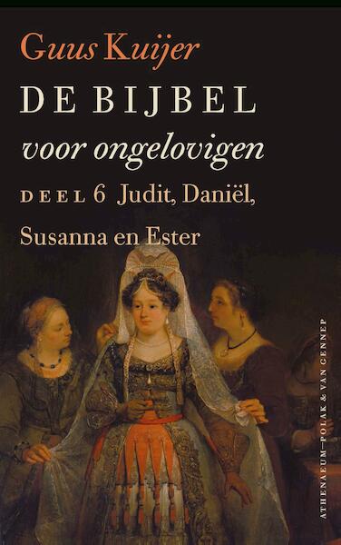 De Bijbel voor ongelovigen 6 - Guus Kuijer (ISBN 9789025306946)