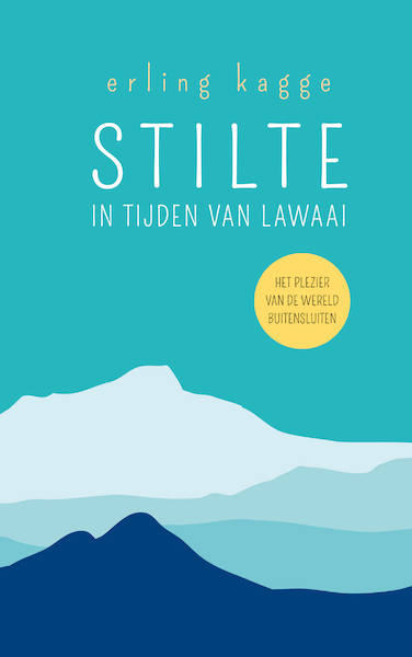 Stilte in tijden van lawaai - Erling Kagge (ISBN 9789400510197)