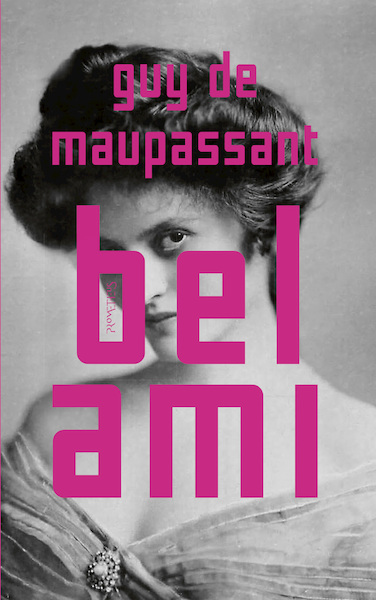 Bel ami - Guy de Maupassant (ISBN 9789044646993)
