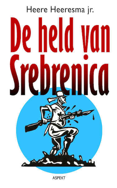 Held van Srebrenica - Heere Heersema jr. (ISBN 9789464241235)