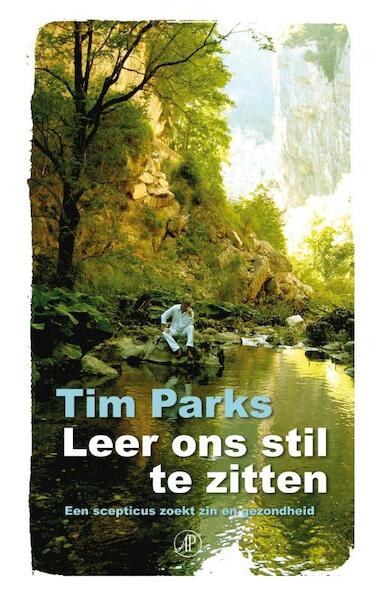 Leer ons stil te zitten - Tim Parks (ISBN 9789029579636)