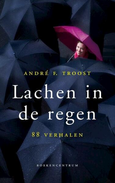 Lachen in de regen - André F. Troost (ISBN 9789023901921)