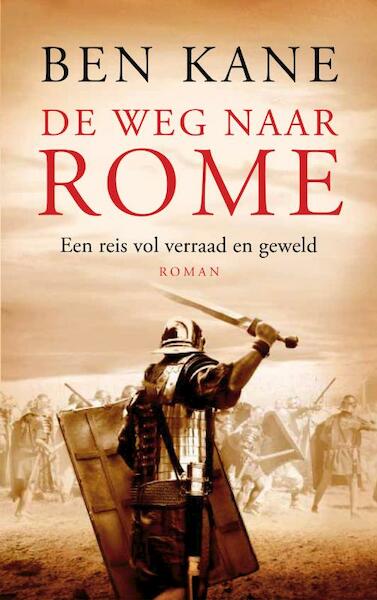 De weg naar Rome - Ben Kane (ISBN 9789025370046)