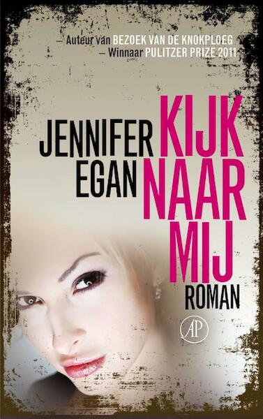 Kijk naar mij - Jennifer Egan (ISBN 9789029587686)