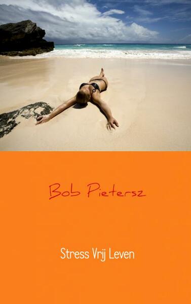 Stressvrij leven - Bob Pietersz (ISBN 9789402100501)