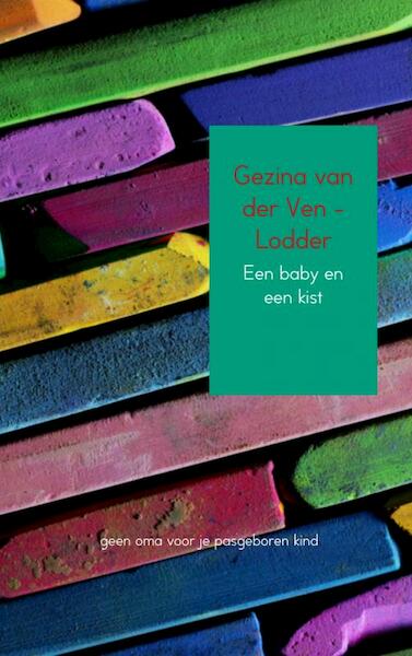 Een baby en een kist - Gezina van der Ven-Lodder (ISBN 9789402102123)