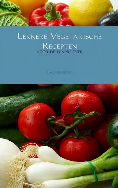 Lekkere vegetarische recepten - Taco Jongeneel (ISBN 9789402103359)