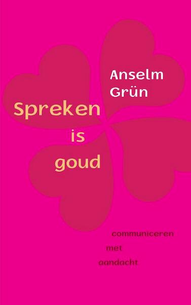 Spreken is goud - Anselm Grun (ISBN 9789025903572)