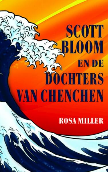 Scott Bloom en de dochters van Chenchen - Rosa Miller (ISBN 9789402103748)
