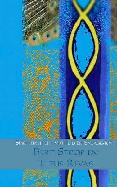 Spiritualiteit, vrijheid en engagement - Bert Stoop, Titus Rivas (ISBN 9789402106442)