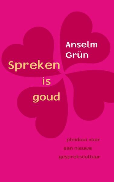 Spreken is goud - Anselm Grun (ISBN 9789025903589)