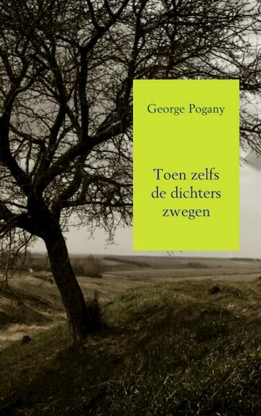 Toen zelfs de dichters zwegen - George Pogany (ISBN 9789402113044)