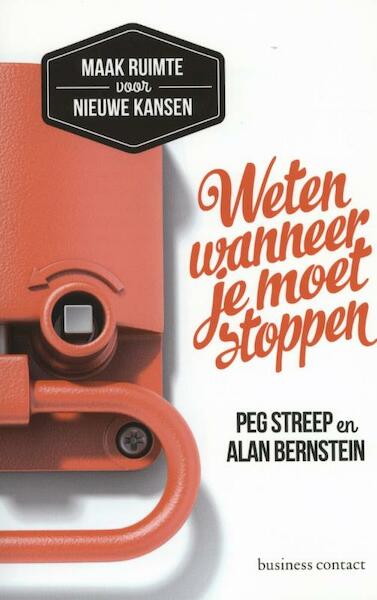 Weten wanneer je moet stoppen - Peg Streep, Alan Bernstein (ISBN 9789047006695)
