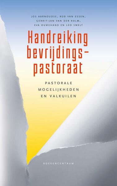 Handreiking bevrijdings-pastoraat - Jos Aarnoudse, Rob van Essen, Gerrit-Jan van der Kolm, Eva Ouwehand, Leo Smelt (ISBN 9789023928225)