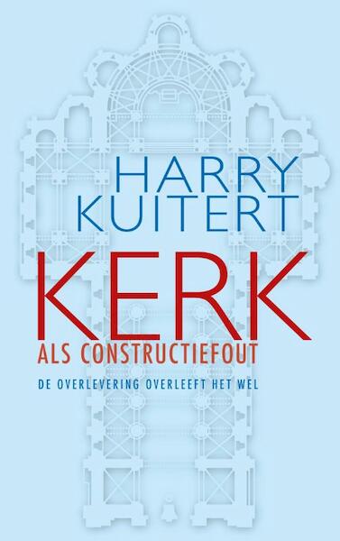 Kerk als constructiefout - Harry Kuitert (ISBN 9789025904302)