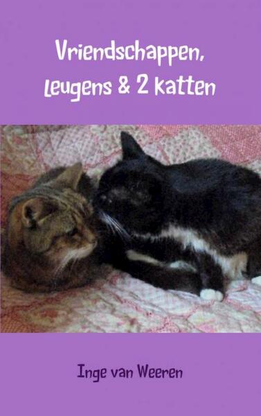Vriendschappen, leugens en 2 katten - Inge van Weeren (ISBN 9789402122831)