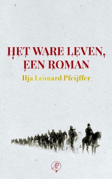 Het ware leven - Ilja Leonard Pfeijffer (ISBN 9789029538701)