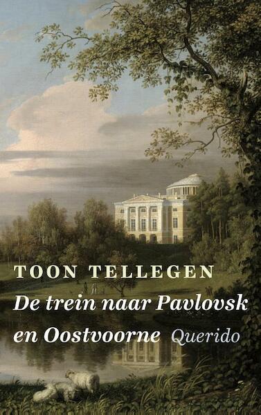 De trein naar Pavlovsk en Oostvoorne - Toon Tellegen (ISBN 9789021403205)