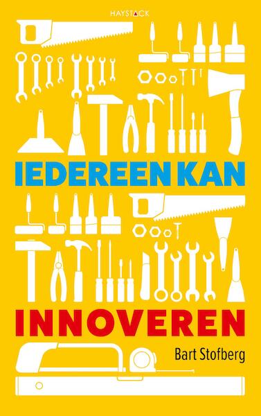 Iedereen kan innoveren - Bart Stofberg (ISBN 9789461262028)