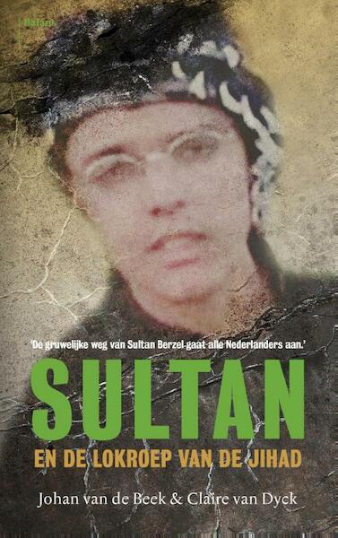 Sultan en de lokroep van de jihad - Johan van de Beek, Claire van Dyck (ISBN 9789460034886)