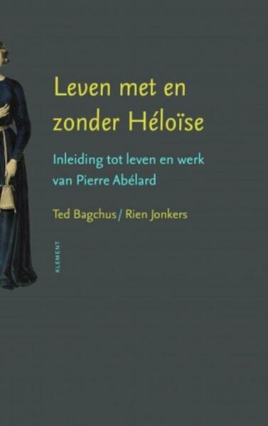 Leven met en zonder Heloïse - Ted Bagchus, Rien Jonkers (ISBN 9789086871995)