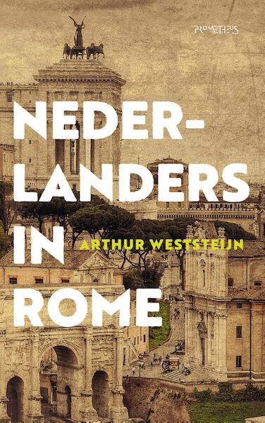 Nederlanders in Rome - Arthur Weststeijn (ISBN 9789035145078)