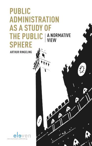 Public administration as a study of the public sphere - Arthur Ringeling (ISBN 9789462747258)