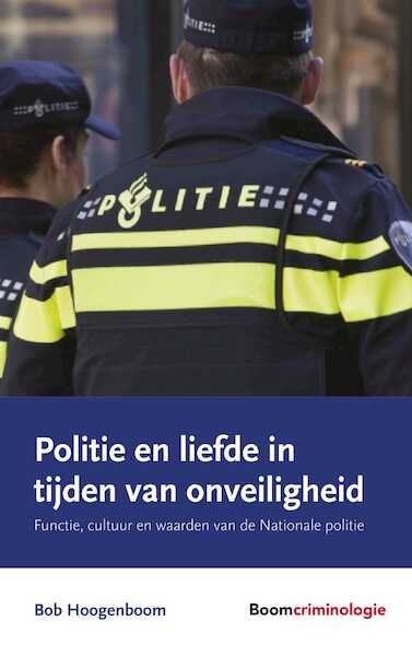 Politie en liefde in tijden van onveiligheid - Bob Hoogenboom (ISBN 9789462747944)