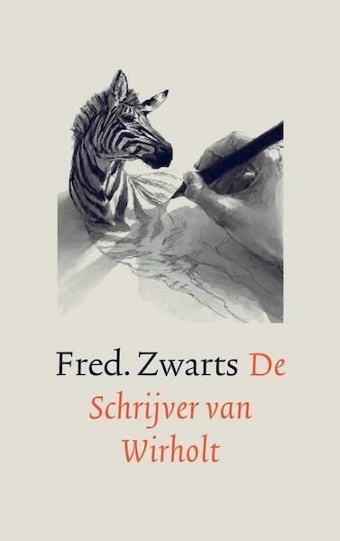 De Schrijver van Wirholt - Fred. Zwarts (ISBN 9789463420662)