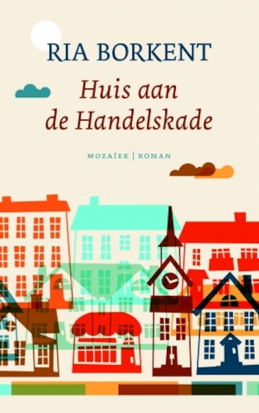 Huis aan de Handelskade - Ria Borkent (ISBN 9789023955283)