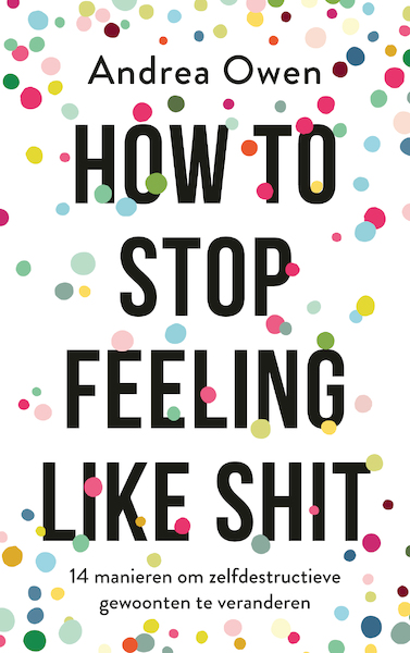How to stop feeling like shit - Andrea Owen (ISBN 9789021570099)