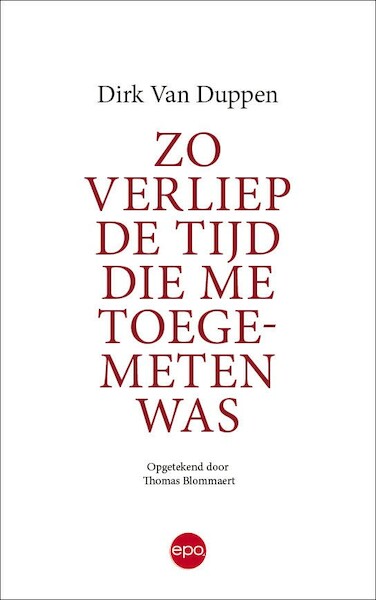 Zo verliep de tijd die me toegemeten was - Dirk Van Duppen (ISBN 9789462672000)