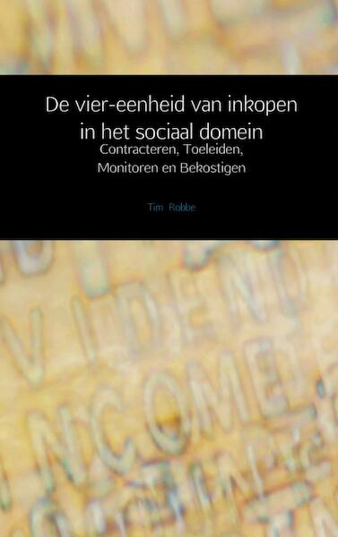 De vier-eenheid van inkopen in het sociaal domein - Tim Robbe (ISBN 9789402114843)