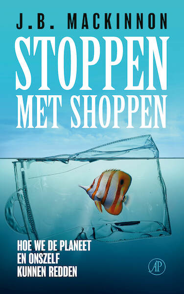 Stoppen met shoppen - J.B. MacKinnon (ISBN 9789029544207)