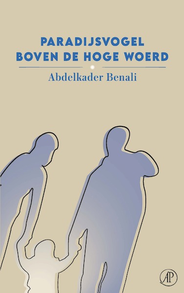 Paradijsvogel boven de Hoge Woerd - Abdelkader Benali (ISBN 9789029540360)