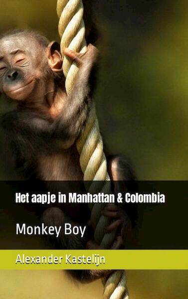 Het aapje in Manhattan & Colombia - Alexander Kastelijn (ISBN 9789464803884)